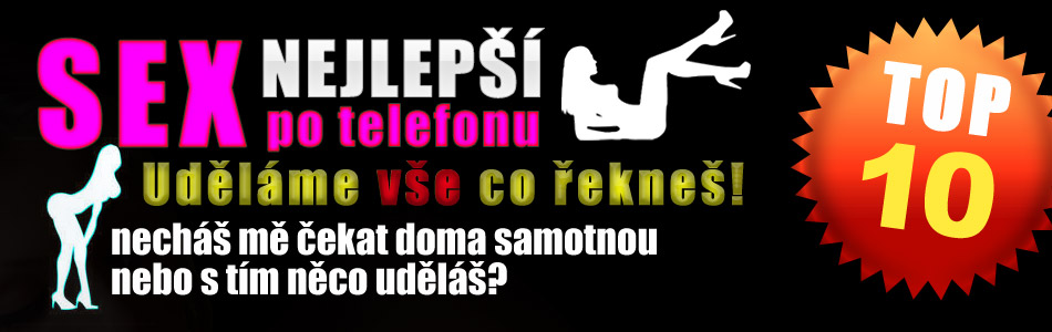 SEX po telefonu - uděláme vše, co řekneš
